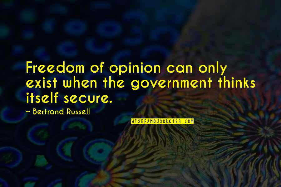 Cockcroft Report Quotes By Bertrand Russell: Freedom of opinion can only exist when the