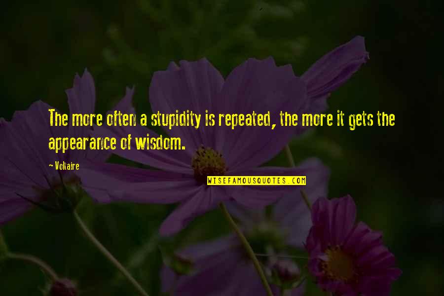 Cockcroft Report Quotes By Voltaire: The more often a stupidity is repeated, the