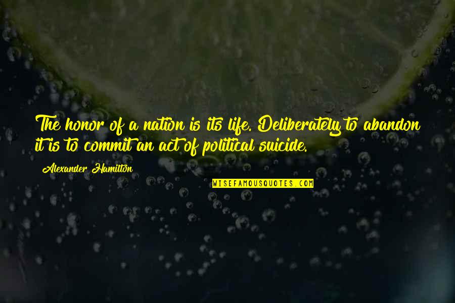 Cocked Eye Quotes By Alexander Hamilton: The honor of a nation is its life. Cocked Eye Quotes By Alexander Hamilton: The honor of a nation is its life.