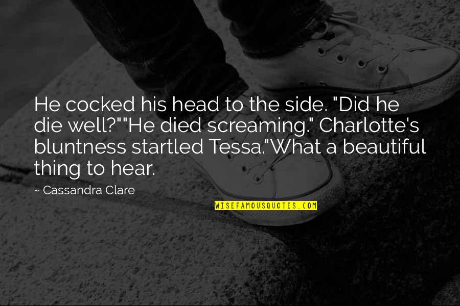 Cocked Quotes By Cassandra Clare: He cocked his head to the side. "Did