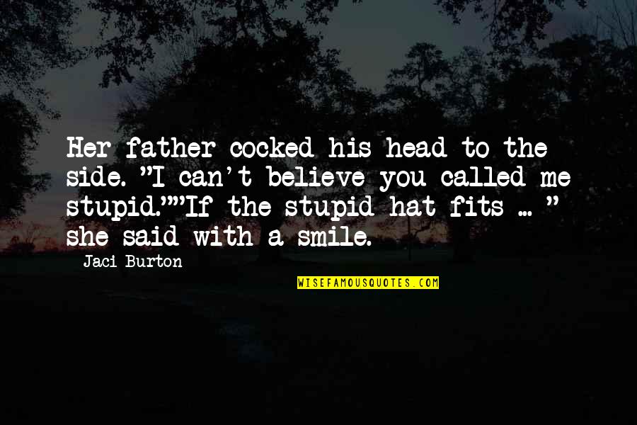 Cocked Quotes By Jaci Burton: Her father cocked his head to the side.