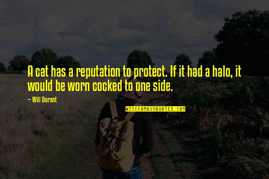 Cocked Quotes By Will Durant: A cat has a reputation to protect. If