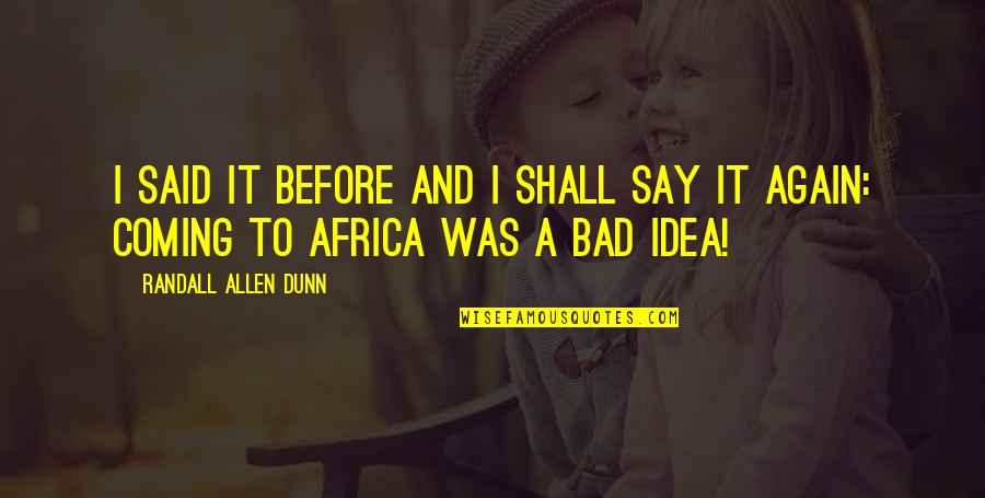 Cockerille Law Quotes By Randall Allen Dunn: I said it before and I shall say