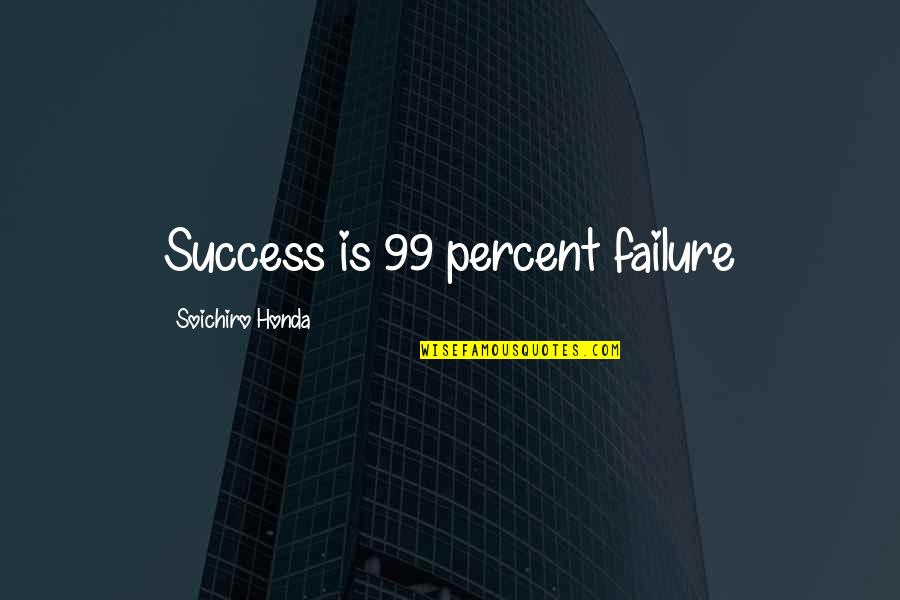 Cockers Roses Quotes By Soichiro Honda: Success is 99 percent failure