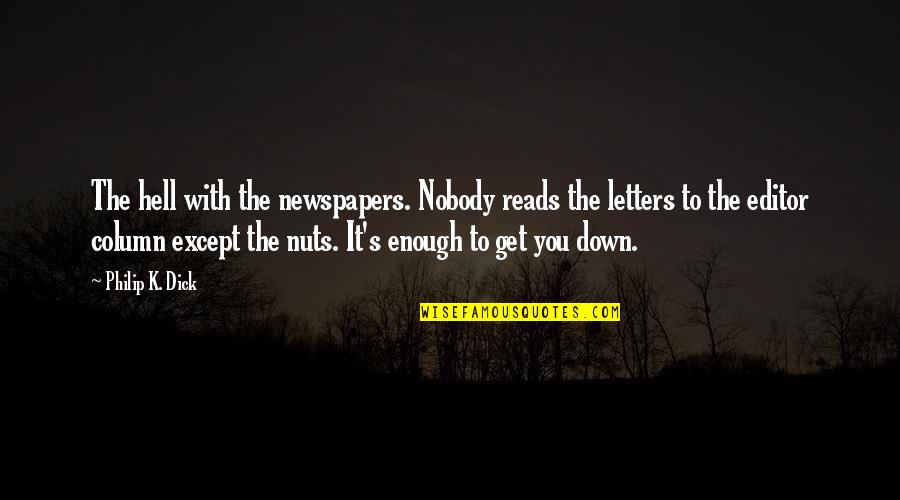 Cockeyed People Quotes By Philip K. Dick: The hell with the newspapers. Nobody reads the