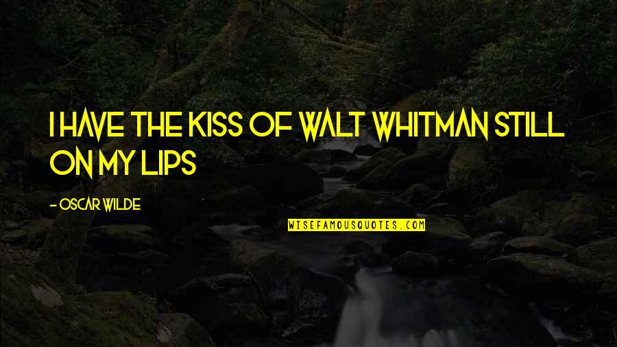 Cockiest Drake Quotes By Oscar Wilde: I have the kiss of Walt Whitman still