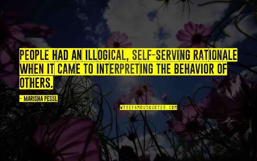 Cockily Meme Quotes By Marisha Pessl: People had an illogical, self-serving rationale when it