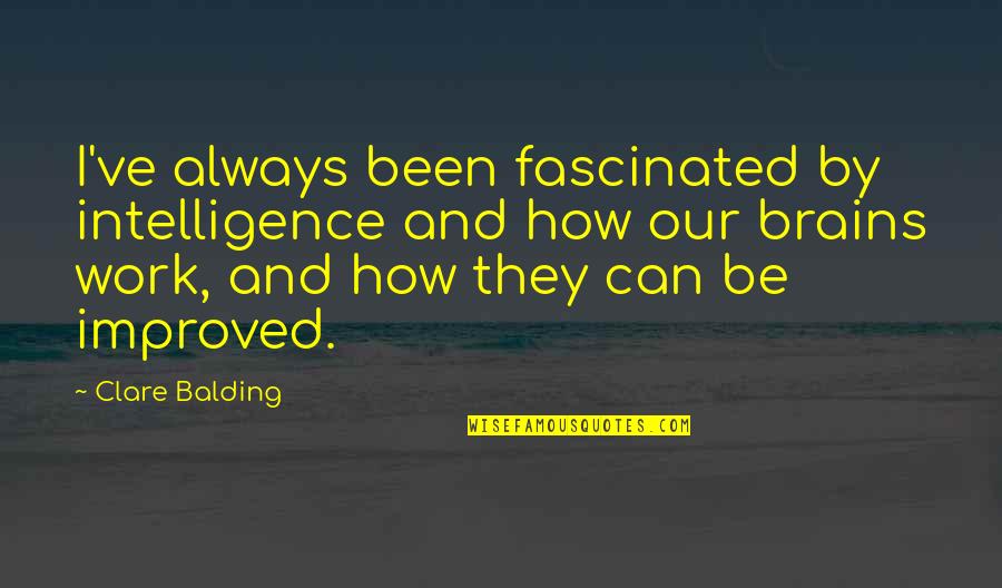 Cockiness And Confidence Quotes By Clare Balding: I've always been fascinated by intelligence and how