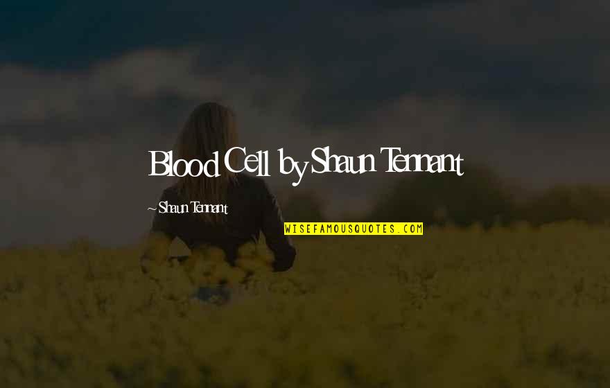 Cockoo Maran Quotes By Shaun Tennant: Blood Cell by Shaun Tennant Cockoo Maran Quotes By Shaun Tennant: Blood Cell by Shaun Tennant