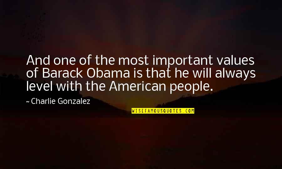 Cockridden Quotes By Charlie Gonzalez: And one of the most important values of