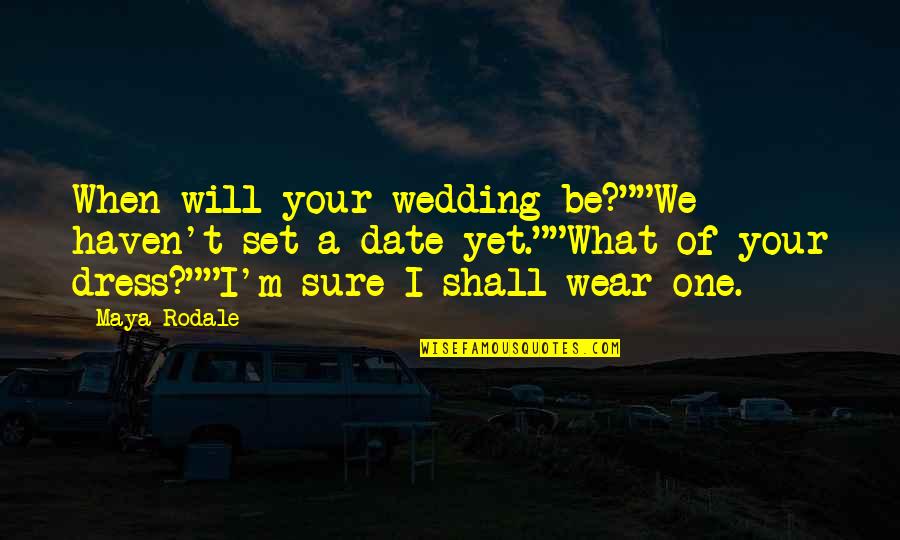 Cockridden Quotes By Maya Rodale: When will your wedding be?""We haven't set a