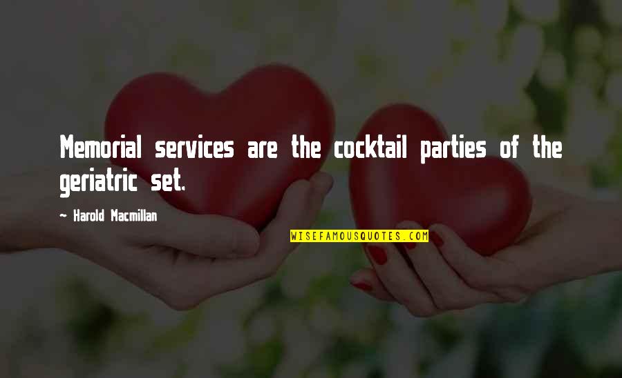 Cocktail Parties Quotes By Harold Macmillan: Memorial services are the cocktail parties of the