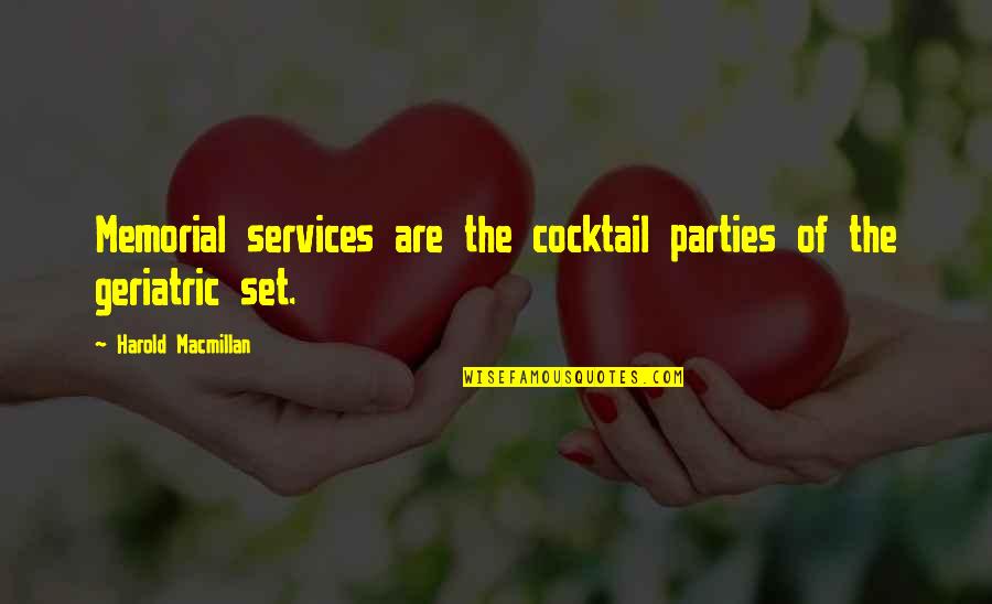 Cocktail Quotes By Harold Macmillan: Memorial services are the cocktail parties of the