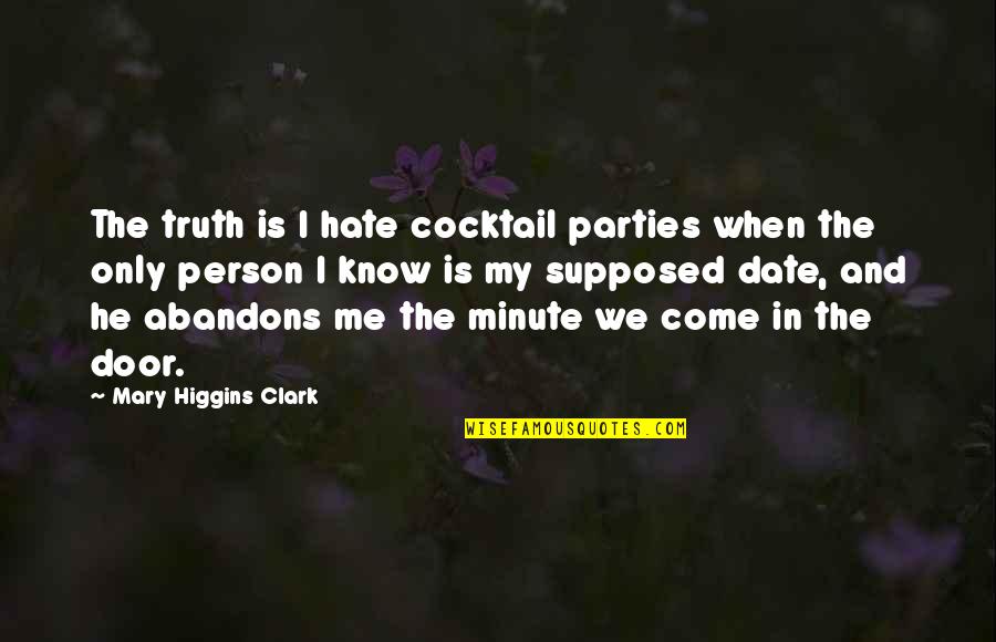 Cocktail Quotes By Mary Higgins Clark: The truth is I hate cocktail parties when