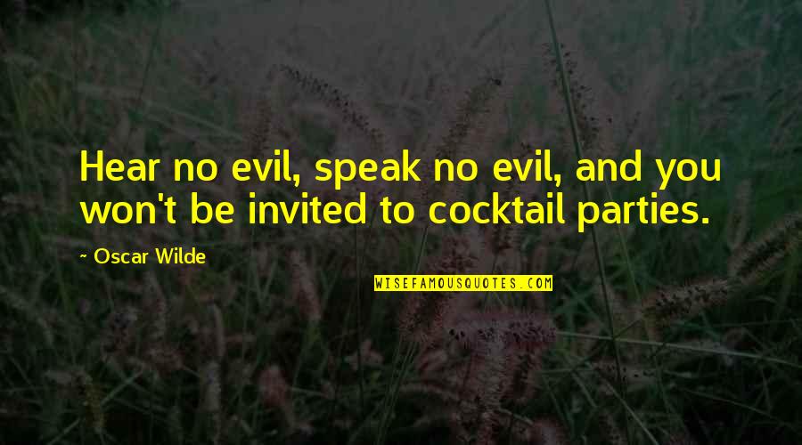 Cocktail Quotes By Oscar Wilde: Hear no evil, speak no evil, and you