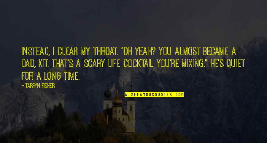 Cocktail Quotes By Tarryn Fisher: Instead, I clear my throat. "Oh yeah? You