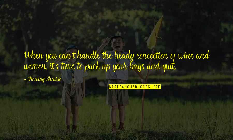 Cocktail Quotes Quotes By Anurag Shourie: When you can't handle the heady concoction of