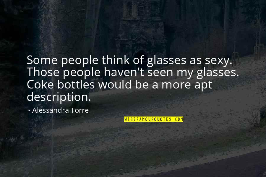 Cocktail Waitress Quotes By Alessandra Torre: Some people think of glasses as sexy. Those