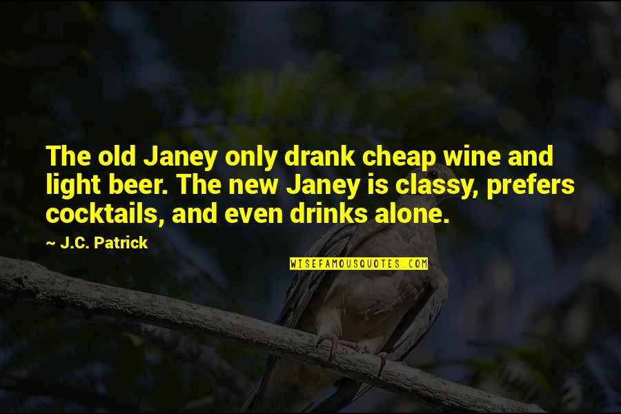 Cocktails Quotes By J.C. Patrick: The old Janey only drank cheap wine and