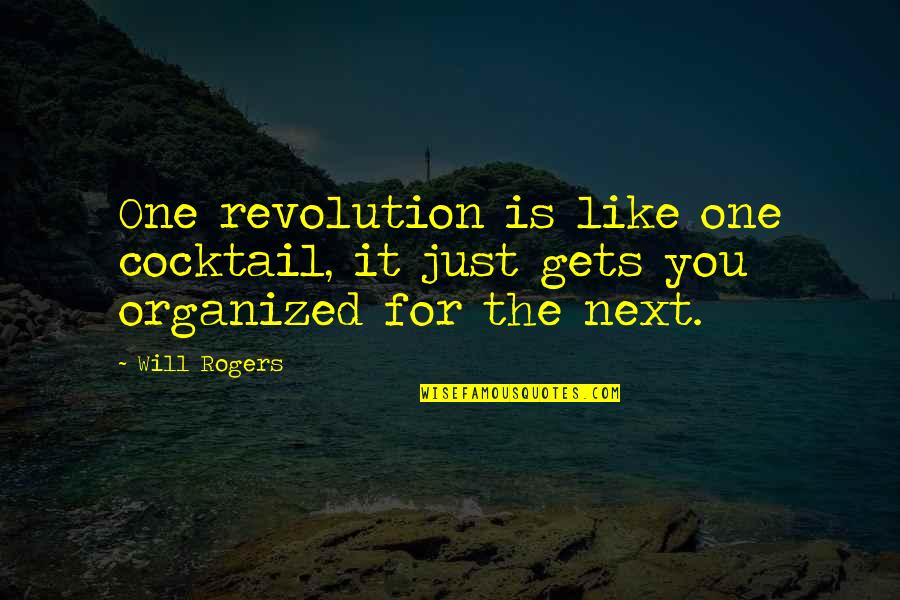 Cocktails Quotes By Will Rogers: One revolution is like one cocktail, it just