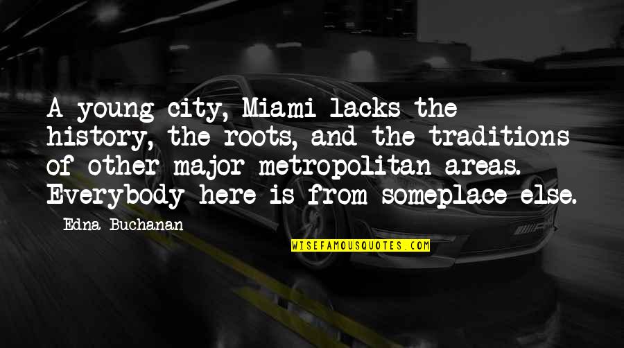 Cocky Basketball Quotes By Edna Buchanan: A young city, Miami lacks the history, the