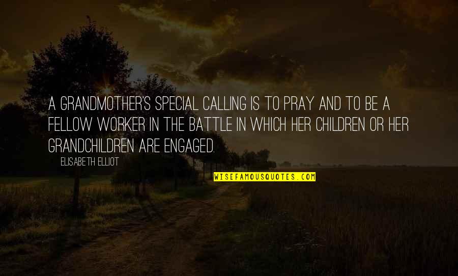 Cocky People Quotes By Elisabeth Elliot: A grandmother's special calling is to pray and