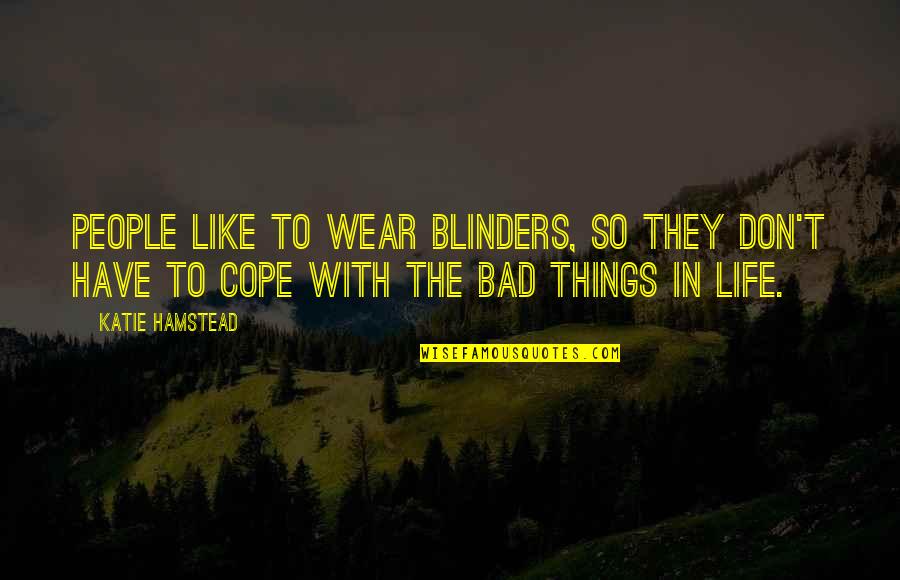 Cocky Smile Quotes By Katie Hamstead: People like to wear blinders, so they don't