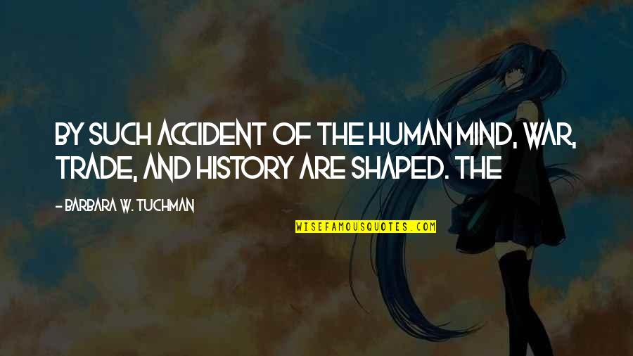 Cocky Spanish Quotes By Barbara W. Tuchman: By such accident of the human mind, war,