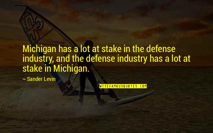 Cocky Spanish Quotes By Sander Levin: Michigan has a lot at stake in the