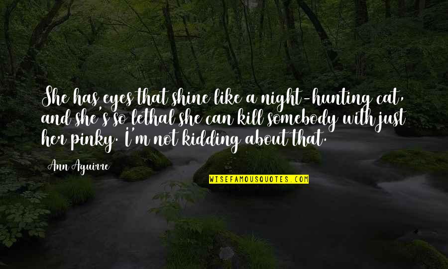 Coco Before Chanel Quotes By Ann Aguirre: She has eyes that shine like a night-hunting
