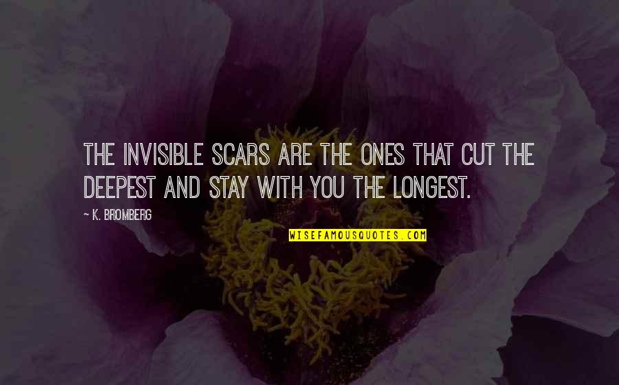 Coco Chan Quotes By K. Bromberg: the invisible scars are the ones that cut
