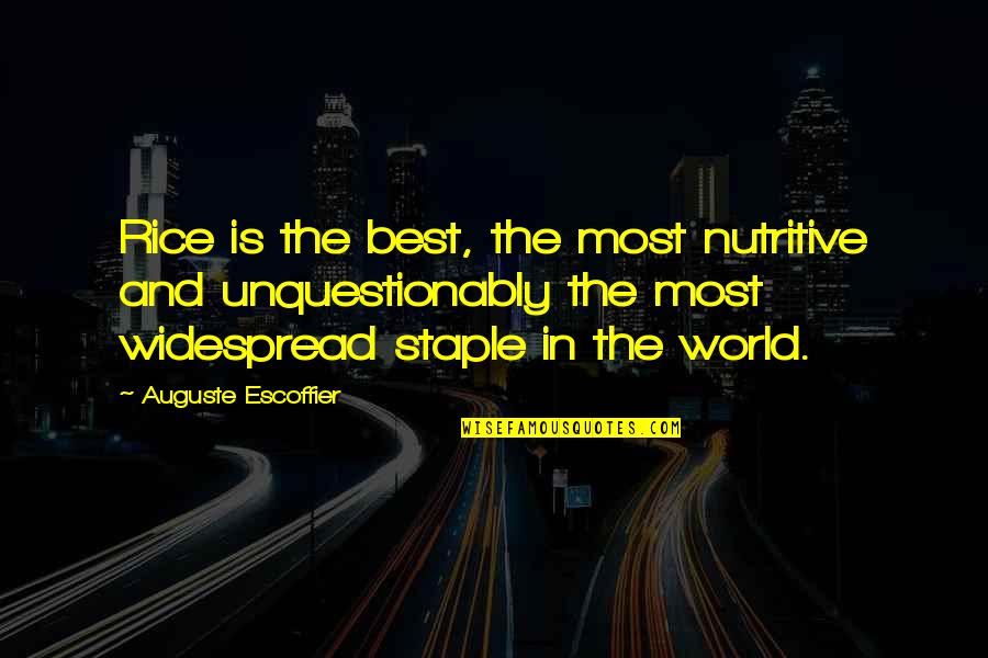 Coco Chanel Elegance Quotes By Auguste Escoffier: Rice is the best, the most nutritive and Coco Chanel Elegance Quotes By Auguste Escoffier: Rice is the best, the most nutritive and