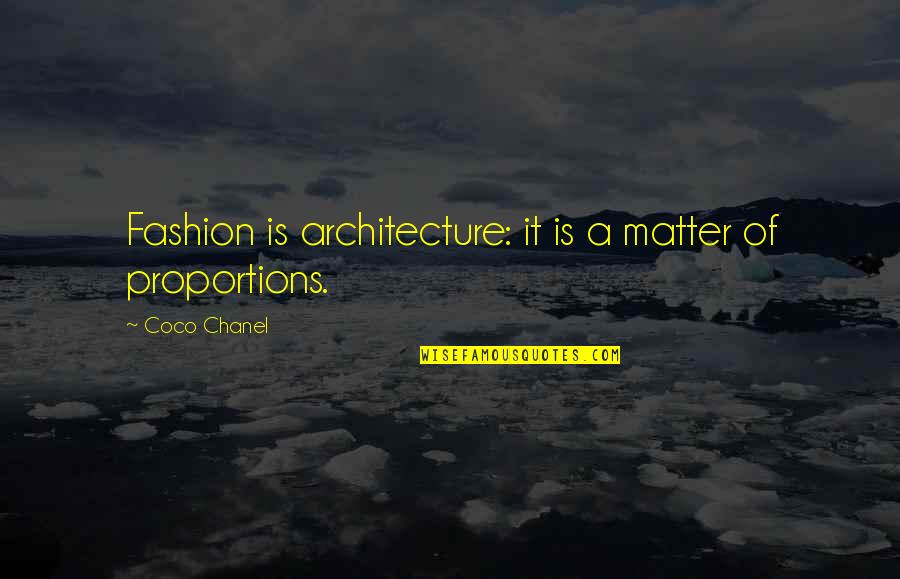 Coco Chanel Fashion Quotes By Coco Chanel: Fashion is architecture: it is a matter of