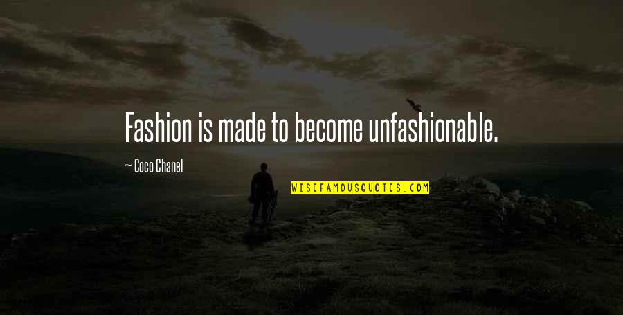 Coco Chanel Fashion Quotes By Coco Chanel: Fashion is made to become unfashionable.