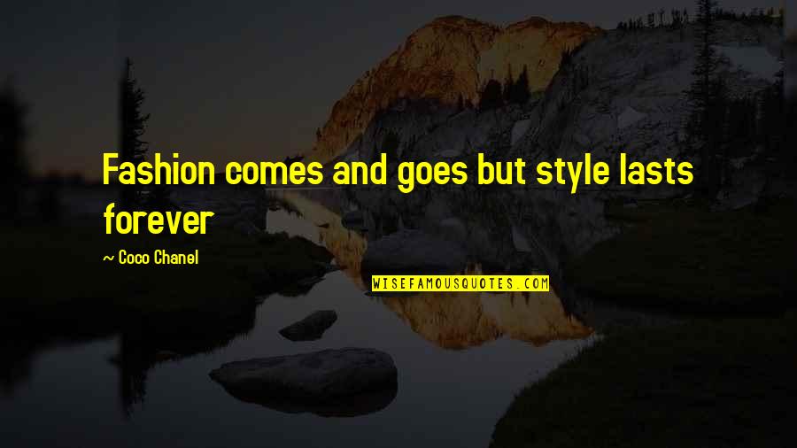 Coco Chanel Fashion Quotes By Coco Chanel: Fashion comes and goes but style lasts forever