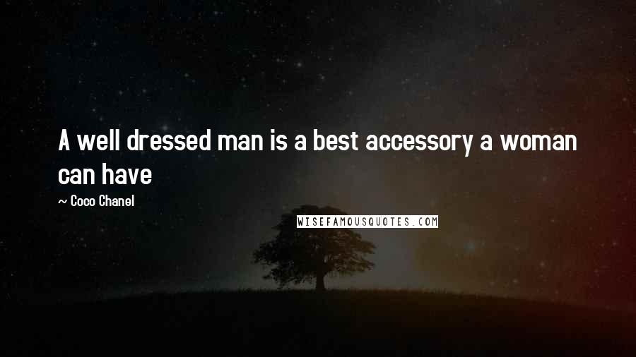 Coco Chanel quotes: A well dressed man is a best accessory a woman can have