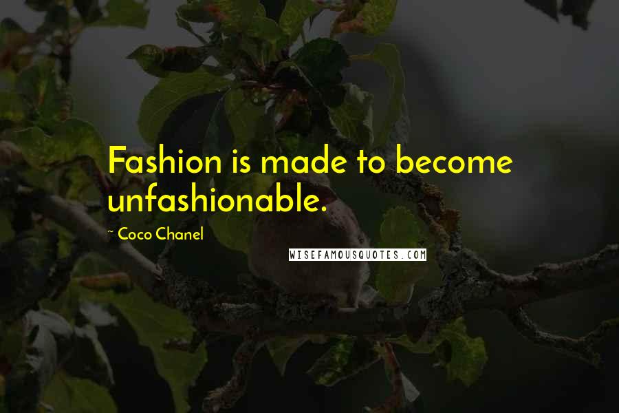 Coco Chanel quotes: Fashion is made to become unfashionable.