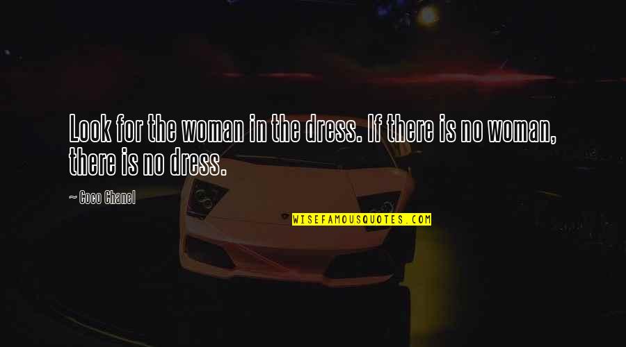 Coco Chanel Quotes By Coco Chanel: Look for the woman in the dress. If