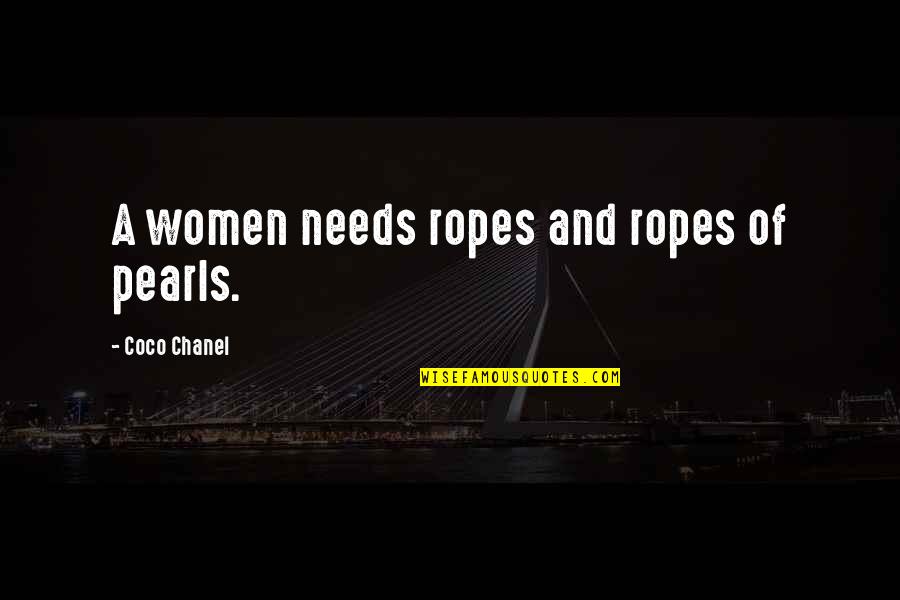 Coco Chanel Quotes By Coco Chanel: A women needs ropes and ropes of pearls.