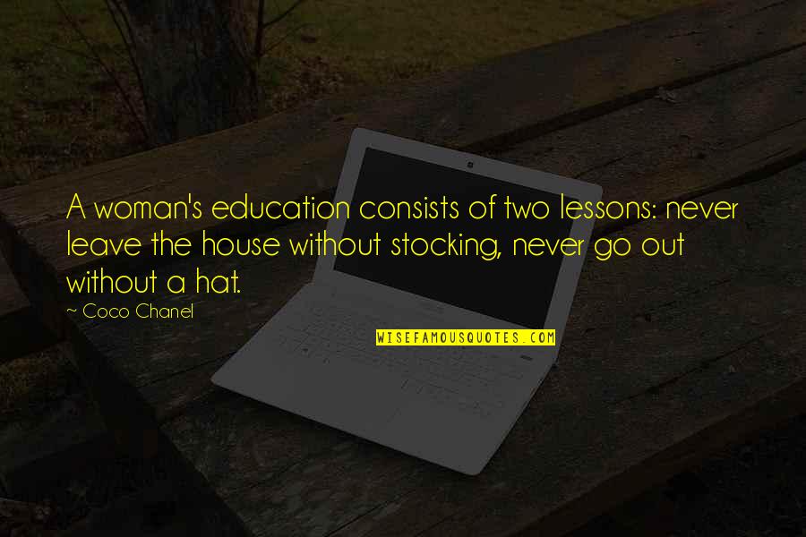 Coco Chanel Quotes By Coco Chanel: A woman's education consists of two lessons: never