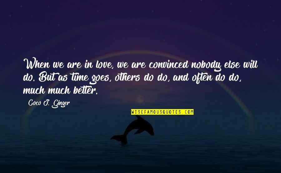 Coco Ginger Quotes By Coco J. Ginger: When we are in love, we are convinced