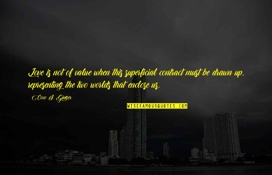 Coco J Ginger Love Quotes By Coco J. Ginger: Love is not of value when this superficial