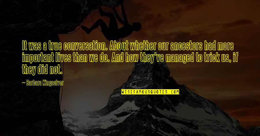 Coco Martin Maybe This Time Quotes By Barbara Kingsolver: It was a true conversation. About whether our