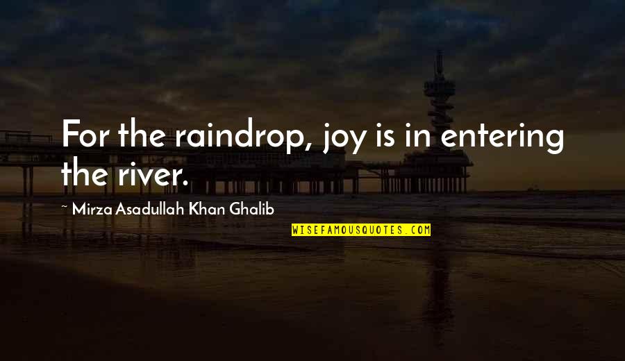 Cocomo Model Quotes By Mirza Asadullah Khan Ghalib: For the raindrop, joy is in entering the