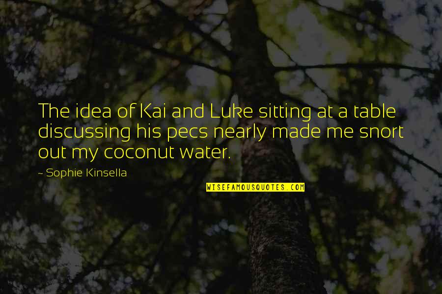 Coconut Quotes By Sophie Kinsella: The idea of Kai and Luke sitting at