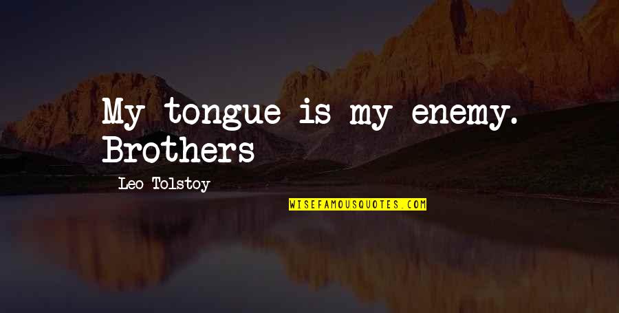 Coconut Tree Of Life Quotes By Leo Tolstoy: My tongue is my enemy. Brothers