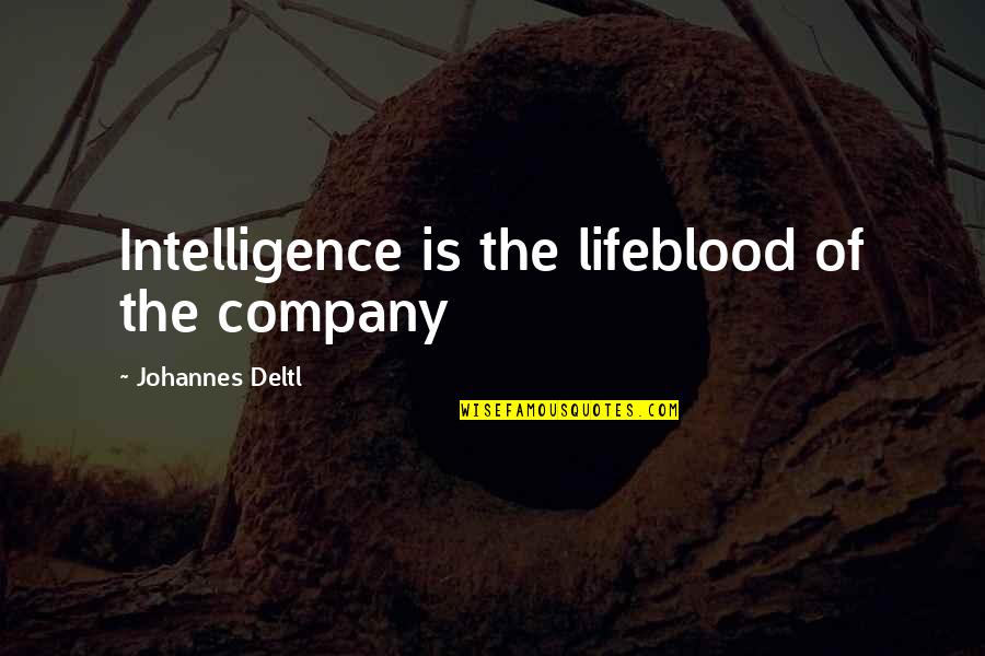 Coconuts Migrate Quotes By Johannes Deltl: Intelligence is the lifeblood of the company Coconuts Migrate Quotes By Johannes Deltl: Intelligence is the lifeblood of the company