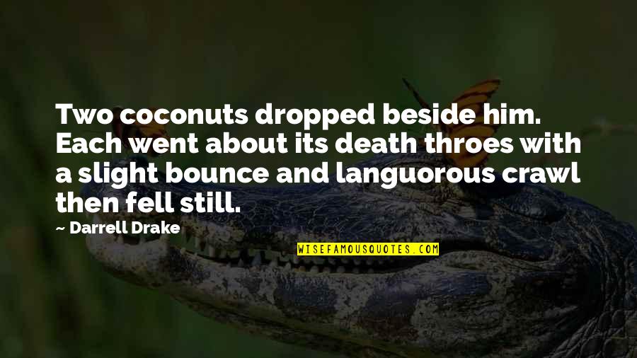 Coconuts Quotes By Darrell Drake: Two coconuts dropped beside him. Each went about