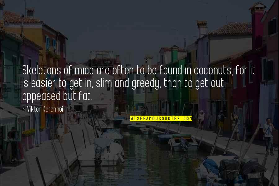 Coconuts Quotes By Viktor Korchnoi: Skeletons of mice are often to be found