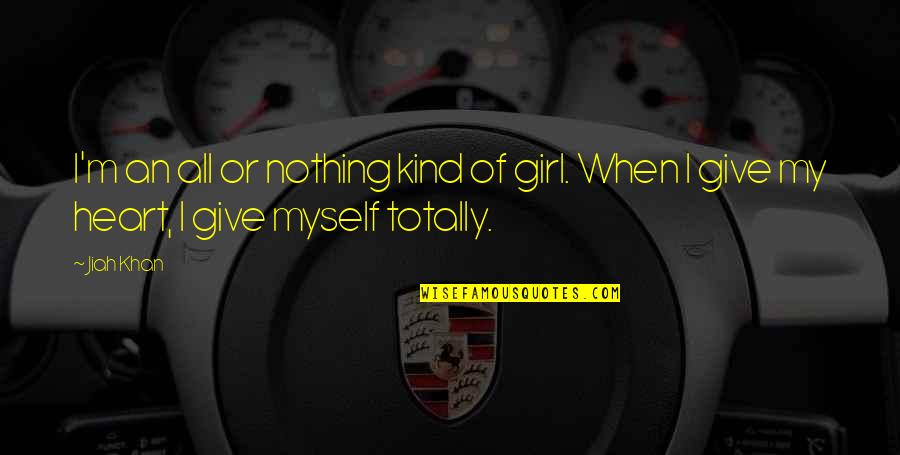 Cocoon 1985 Quotes By Jiah Khan: I'm an all or nothing kind of girl.
